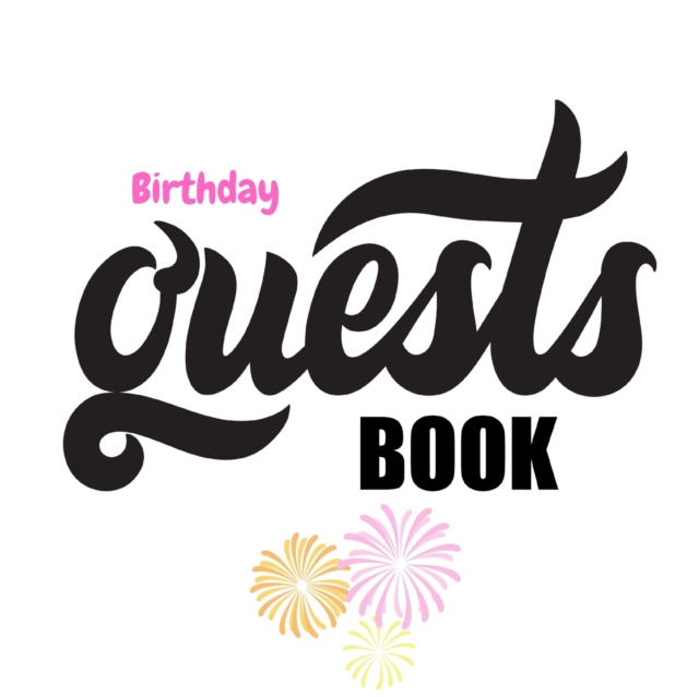 Birthday Guest Book - Celebration Message logbook For Visitors Family and Friends To Write In Comments & Best, Paperback / softback Book