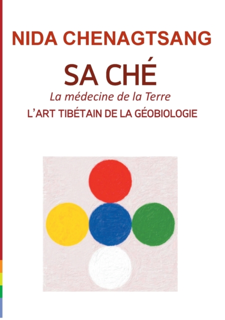 Sa Che : l'art tibetain de la geobiologie: Medecine de la Terre, Paperback / softback Book