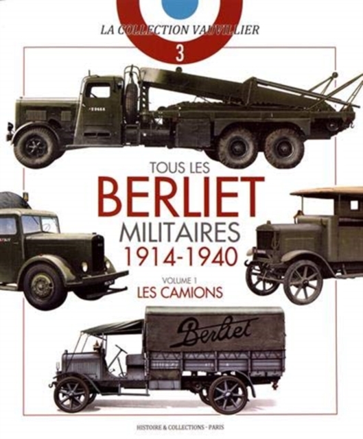 Tous Les Berliet Militaires, 1914-1940, Vol. 1 : Les Camions, Paperback / softback Book