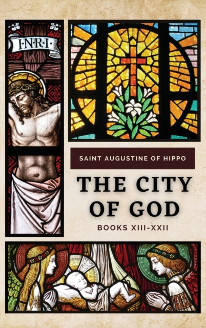 The City of God : Books XIII-XXII, Hardback Book