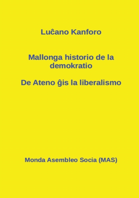 Mallonga historio de la demokratio : De Ateno &#285;is la liberalismo, Paperback / softback Book
