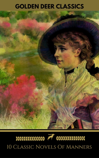 10 Classic Novels Of Manners You Should Read (Golden Deer Classics) : Pride And Prejudice, Vanity Fair, Madame Bovary, Anna Karenina..., EPUB eBook