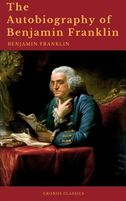 The Autobiography of Benjamin Franklin (Cronos Classics), EPUB eBook