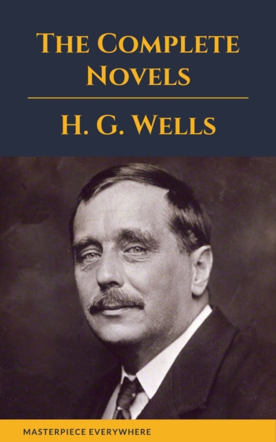 H. G. Wells : The Complete Novels : (The Time Machine, The Island of Doctor Moreau,Invisible Man...), EPUB eBook