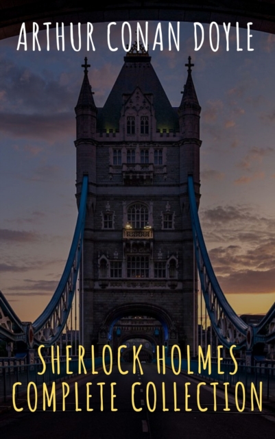 Sherlock Holmes : Complete Collection, EPUB eBook