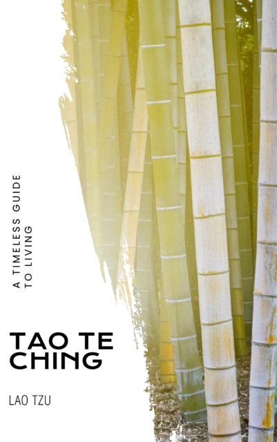 Unlock Ancient Wisdom: Tao Te Ching - The Profound Path to Enlightenment, EPUB eBook