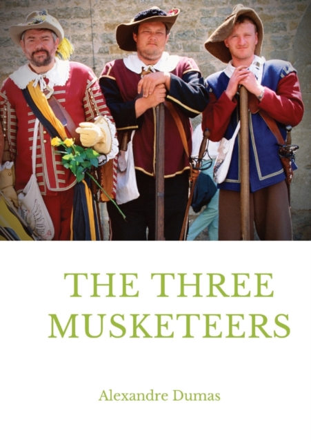 The Three Musketeers : a historical adventure novel written in 1844 by French author Alexandre Dumas. It is in the swashbuckler genre, which has heroic, chivalrous swordsmen who fight for justice., Paperback / softback Book