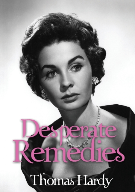 Desperate Remedies : a novel by Thomas Hardy, Paperback / softback Book