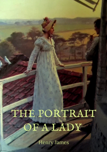 The Portrait of a Lady : the story of a spirited young American woman, Isabel Archer, who, confronting her destiny, finds it overwhelming. She inherits a large amount of money and subsequently becomes, Paperback / softback Book