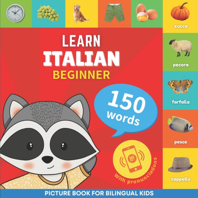 Learn italian - 150 words with pronunciations - Beginner : Picture book for bilingual kids, Paperback / softback Book