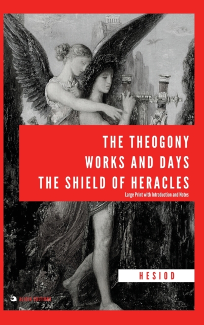 The Theogony, Works and Days, The Shield of Heracles : Large Print with Introduction and Notes, Hardback Book
