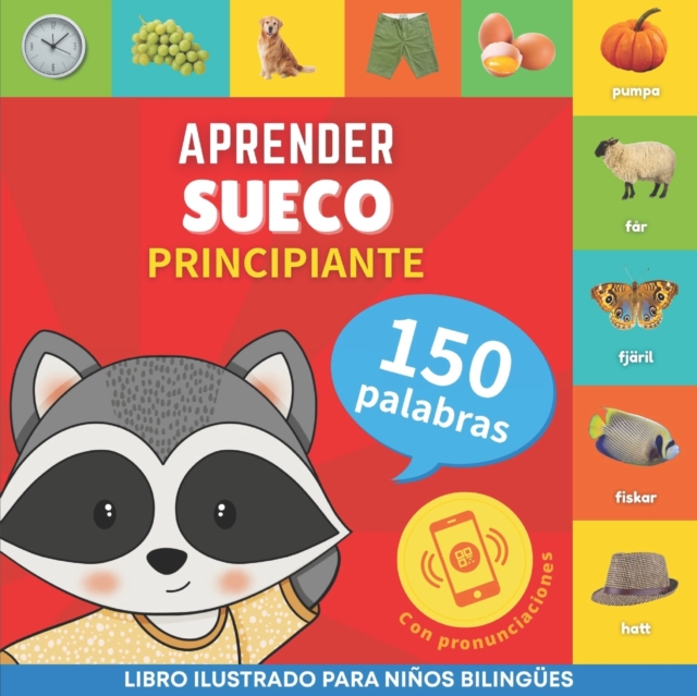 Aprender sueco - 150 palabras con pronunciacion - Principiante : Libro ilustrado para ninos bilingues, Paperback / softback Book