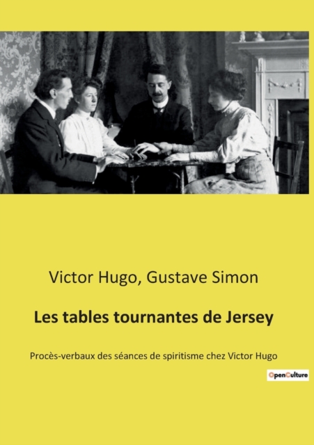 Les tables tournantes de Jersey : Proces-verbaux des seances de spiritisme chez Victor Hugo, Paperback / softback Book