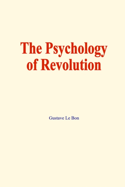 The psychology of revolution, EPUB eBook