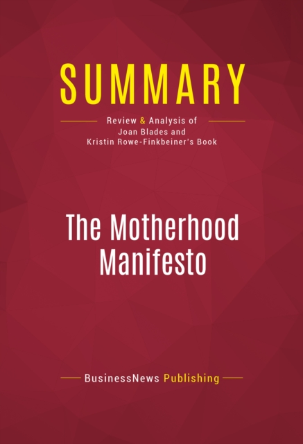 Summary: The Motherhood Manifesto : Review and Analysis of Joan Blades and Kristin Rowe-Finkbeiner's Book, EPUB eBook