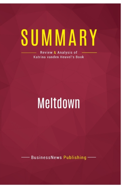 Summary : Meltdown:Review and Analysis of Katrina vanden Heuvel's Book, Paperback Book