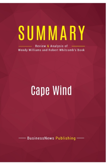 Summary : Cape Wind:Review and Analysis of Wendy Williams and Robert Whitcomb's Book, Paperback Book