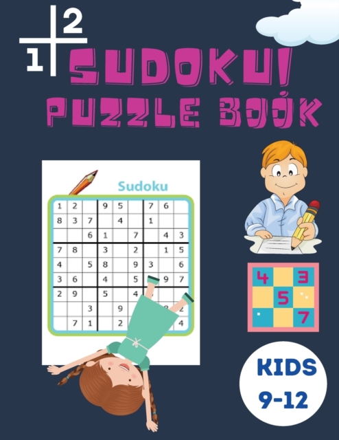 Big Sudoku Puzzle Book : Sudoku Book For Smart Kids - Sudoku Puzzles Including 4x4's, 6x6's, 8x8's, and 9x9's That Range In Difficulty From Easy To Hard, Paperback / softback Book