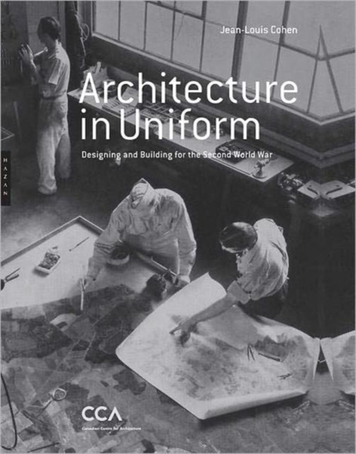 Architecture in Uniform : Designing and Building for the Second World War, Hardback Book
