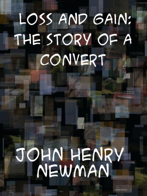 Loss and Gain The Story of a Convert, EPUB eBook