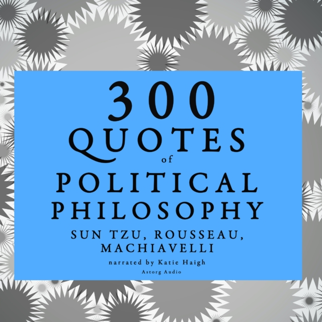 300 Quotes of Political Philosophy with Rousseau, Sun Tzu & Machiavelli, eAudiobook MP3 eaudioBook