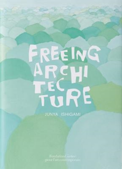 Freeing Architecture, Paperback / softback Book