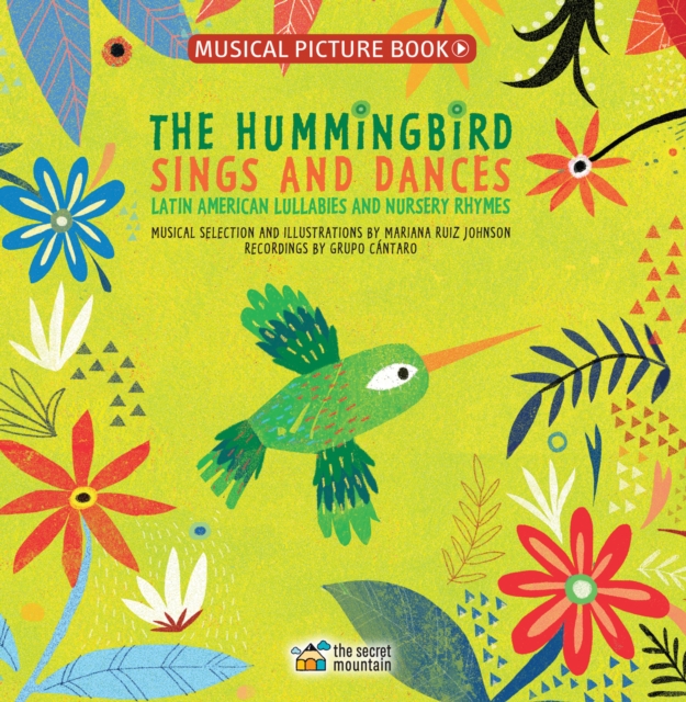 The Hummingbird Sings and Dances : Latin American Lullabies and Nursery Rhymes, Hardback Book