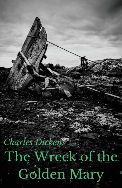 The Wreck of the Golden Mary : A novel by Charles Dickens (unabridged), Paperback / softback Book