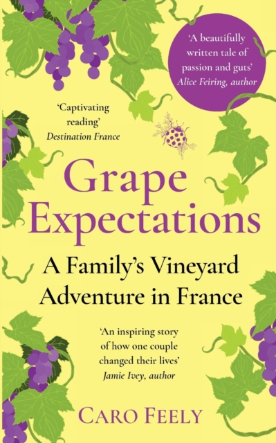 Grape Expectations : A Family's Vineyard Adventure in France, Paperback / softback Book