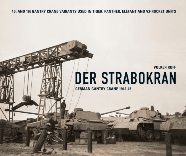 Der Strabokran : German Gantry Crane 1942-45, Hardback Book
