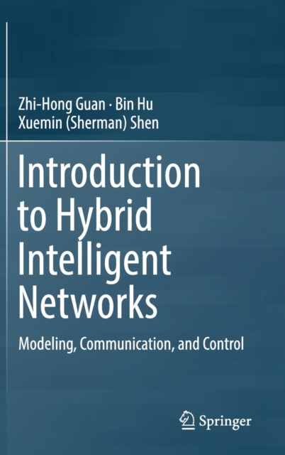 Introduction to Hybrid Intelligent Networks : Modeling, Communication, and Control, Hardback Book