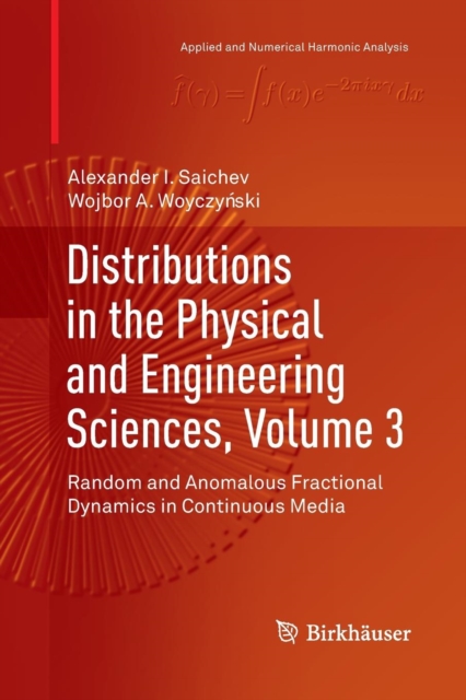 Distributions in the Physical and Engineering Sciences, Volume 3 : Random and Anomalous Fractional Dynamics in Continuous Media, Paperback / softback Book
