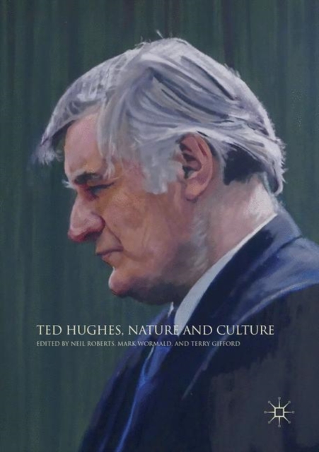 Ted Hughes, Nature and Culture, Paperback / softback Book