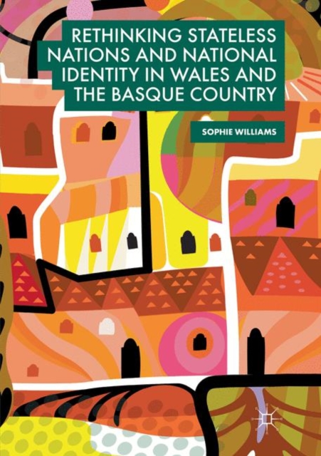Rethinking Stateless Nations and National Identity in Wales and the Basque Country, Paperback / softback Book