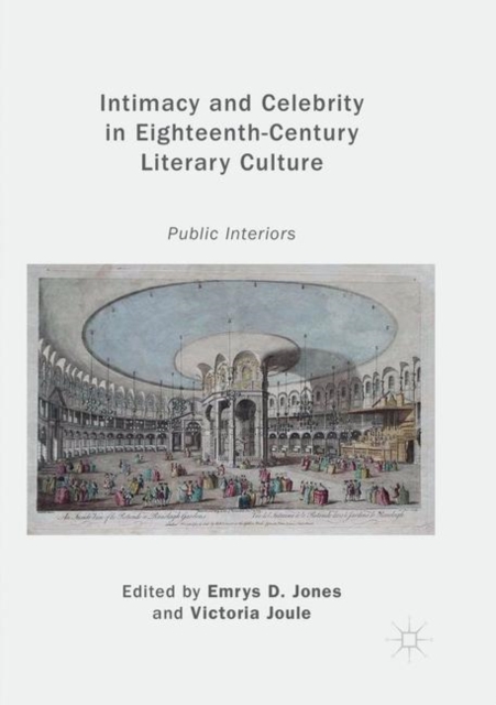 Intimacy and Celebrity in Eighteenth-Century Literary Culture : Public Interiors, Paperback / softback Book
