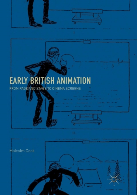 Early British Animation : From Page and Stage to Cinema Screens, Paperback / softback Book