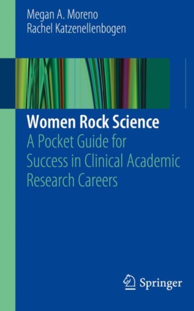 Women Rock Science : A Pocket Guide for Success in Clinical Academic Research Careers, Paperback / softback Book