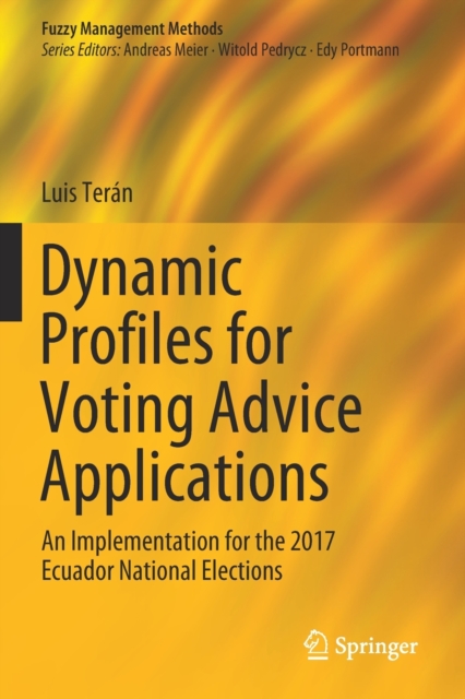 Dynamic Profiles for Voting Advice Applications : An Implementation for the 2017 Ecuador National Elections, Paperback / softback Book