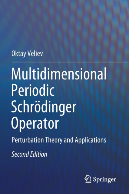 Multidimensional Periodic Schrodinger Operator : Perturbation Theory and Applications, Paperback / softback Book