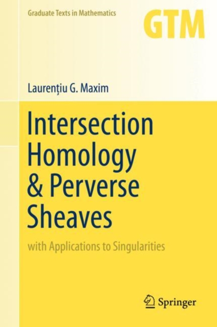 Intersection Homology & Perverse Sheaves : with Applications to Singularities, Hardback Book