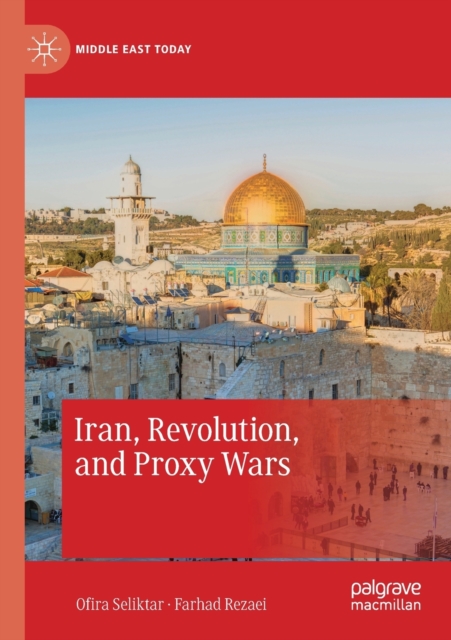 Iran, Revolution, and Proxy Wars, Paperback / softback Book