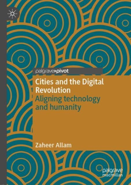 Cities and the Digital Revolution : Aligning technology and humanity, Hardback Book
