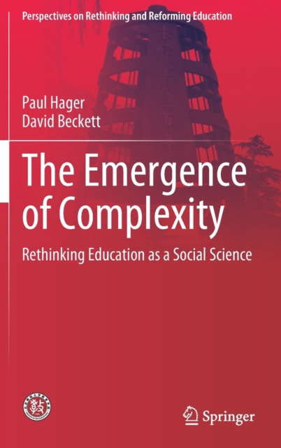 The Emergence of Complexity : Rethinking Education as a Social Science, Hardback Book