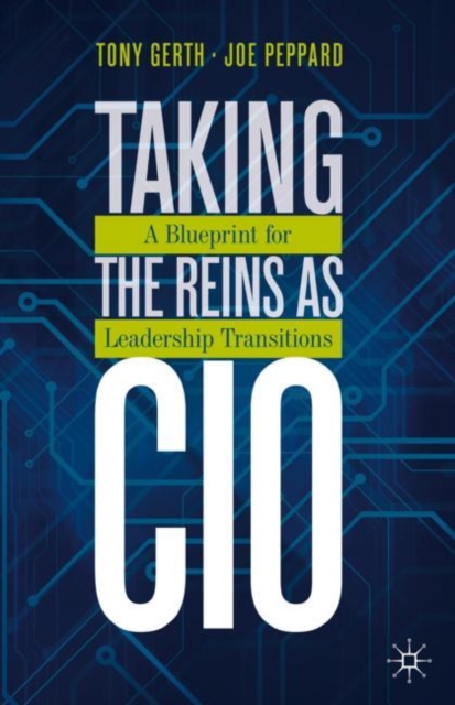Taking the Reins as CIO : A Blueprint for Leadership Transitions, Hardback Book