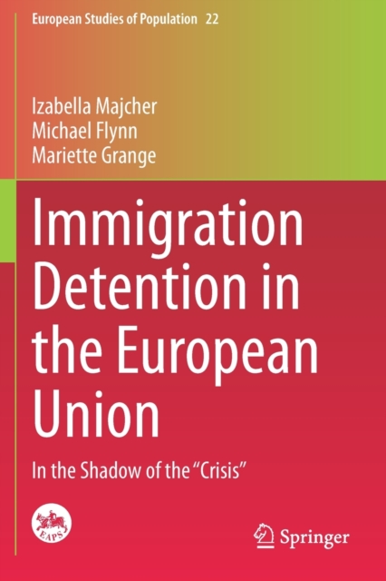 Immigration Detention in the European Union : In the Shadow of the “Crisis”, Paperback / softback Book