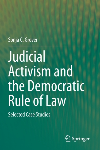 Judicial Activism and the Democratic Rule of Law : Selected Case Studies, Paperback / softback Book