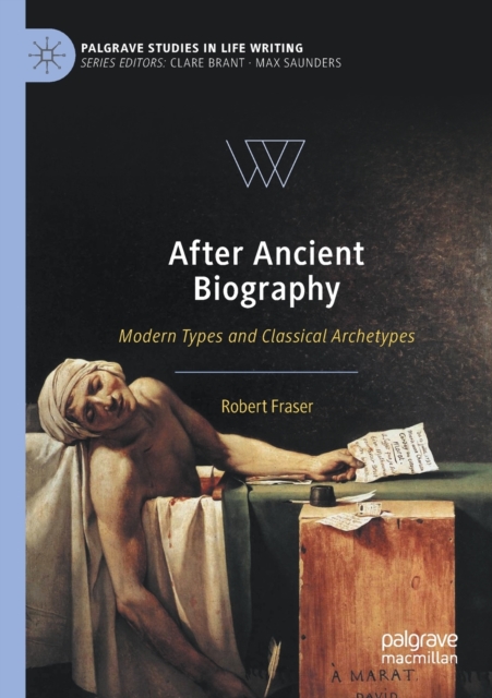 After Ancient Biography : Modern Types and Classical Archetypes, Paperback / softback Book