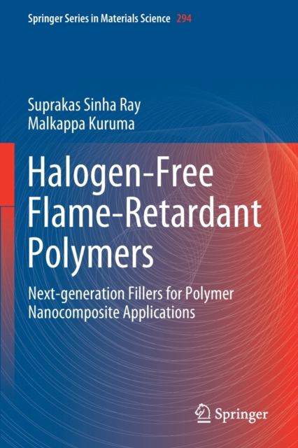 Halogen-Free Flame-Retardant Polymers : Next-generation Fillers for Polymer Nanocomposite Applications, Paperback / softback Book