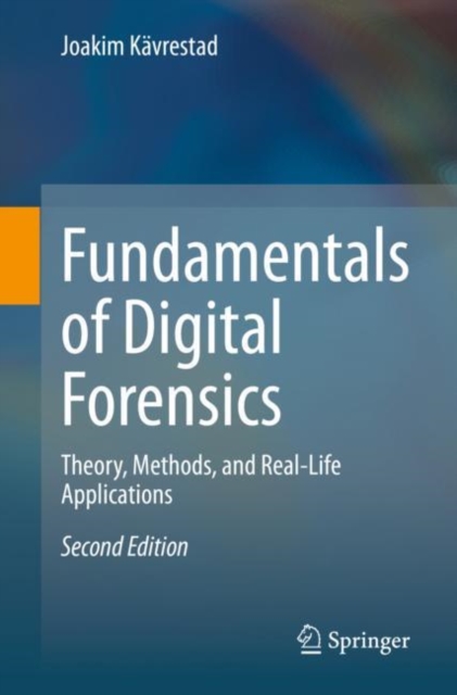 Fundamentals of Digital Forensics : Theory, Methods, and Real-Life Applications, PDF eBook