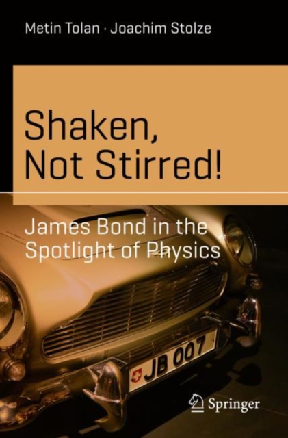 Shaken, Not Stirred! : James Bond in the Spotlight of Physics, Paperback / softback Book